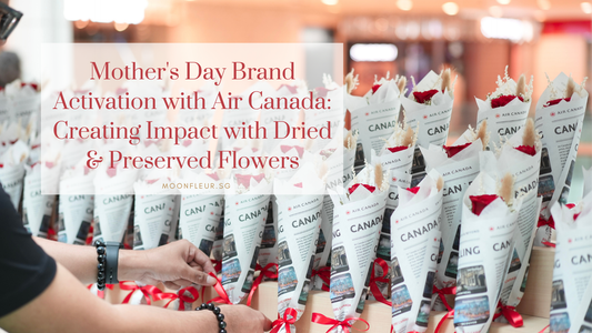 Mother's Day Brand Activation with Air Canada: Creating Impact with Dried & Preserved Flowers