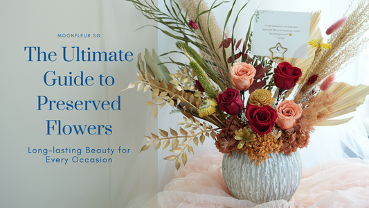 The Ultimate Guide to Preserved Flowers: Long-lasting Beauty for Every Occasion