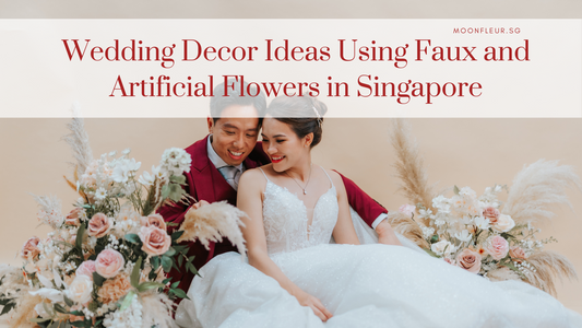Wedding Decor Ideas Using Faux and Artificial Flowers in Singapore