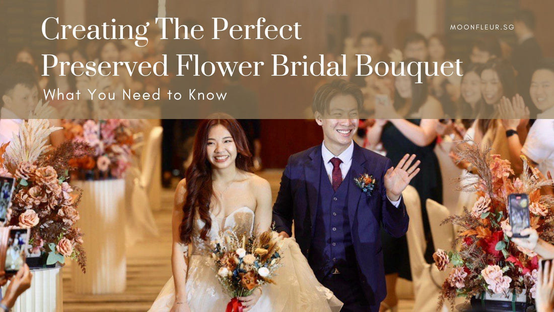 Crafting the Perfect Preserved Flowers Bridal Bouquet: What You Need to Know