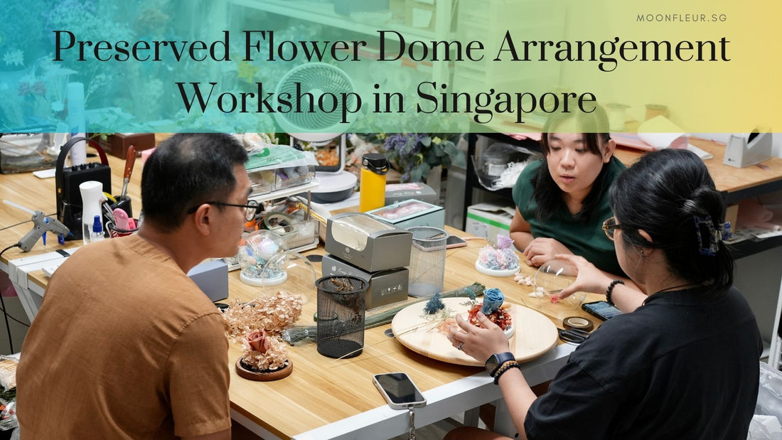 Preserved Flower Dome Arrangement Workshop in Singapore