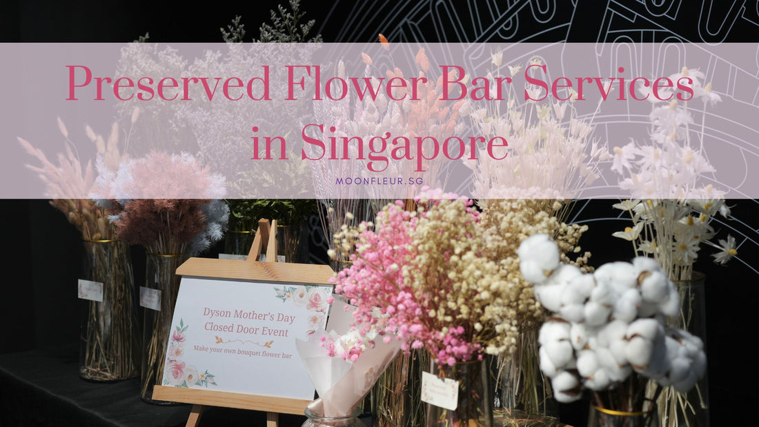 Preserved Flower Bar Services in Singapore – Moon Fleur x Dyson for Mother’s Day