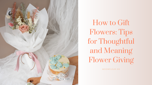 How to Gift Flowers: Tips for Thoughtful and Meaning Flower Giving